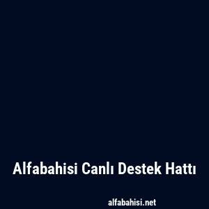 Alfabahisi Canlı Destek Hattı