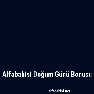 Alfabahisi Doğum Günü Bonusu
