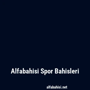 Alfabahisi Spor Bahisleri