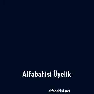 Alfabahisi Üyelik